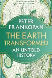 Cover Art for 9781526622556, The Earth Transformed: An Untold History by Peter Frankopan