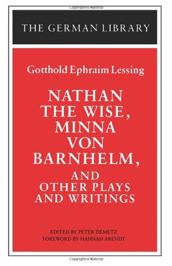 Cover Art for 9780826407061, Nathan the Wise, Minna von Barnhelm, and Other Plays and Writings: Gotthold Ephraim Lessing (German Library) by Peter Demetz