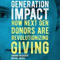 Cover Art for 9798200581788, Generation Impact: How Next Gen Donors Are Revolutionizing Giving by Sharna Goldseker