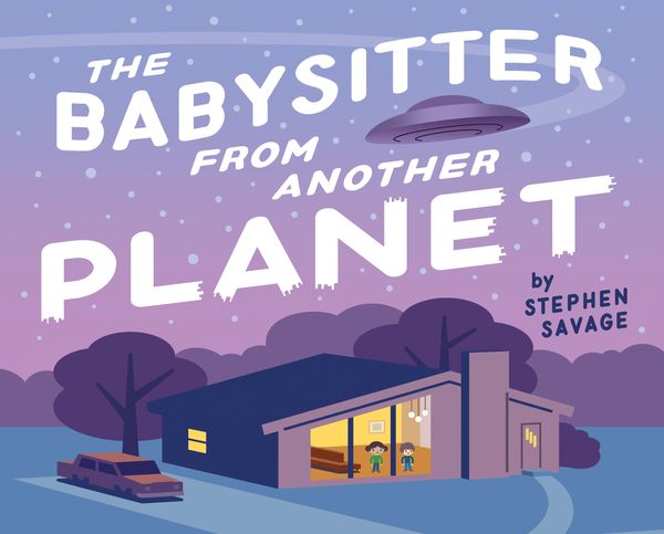 Cover Art for 9780823441471, Babysitter from Another Planet by Stephen Savage