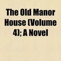 Cover Art for 9781150938689, The Old Manor House (Volume 4); A Novel by Charlotte Smith