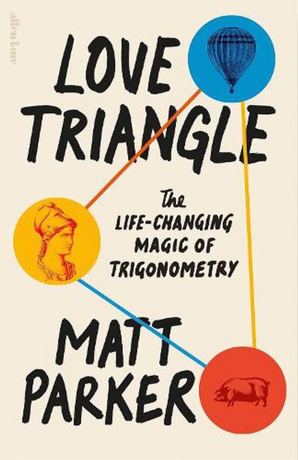 Cover Art for 9780241505694, Love Triangle: The Life-changing Magic of Trigonometry by Matt Parker