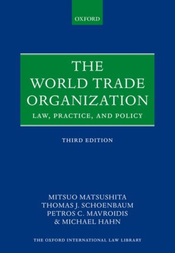 Cover Art for 9780198806226, The World Trade OrganizationLaw, Practice, and Policy by Matsushita, Schoenbaum, Mavroidis, Hahn