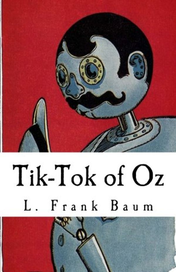 Cover Art for 9781523647859, Tik-Tok of Oz by L. Frank Baum