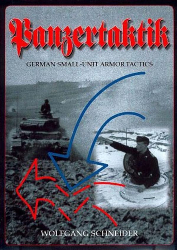 Cover Art for 9780921991526, Panzertaktik - German Small-Unit Armor Tactics by Wolfgang Schneider