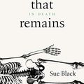 Cover Art for B07S8BSG3R, All That Remains: A Life in Death [By Professor Sue Black] - [Paperback] -Best sold book in-Social & Urban History by IndiBooks
