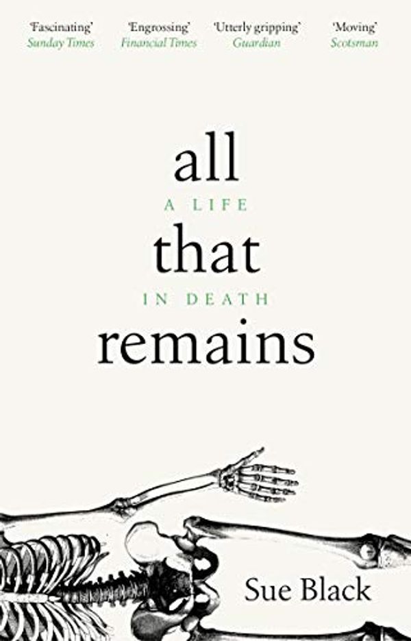 Cover Art for B07S8BSG3R, All That Remains: A Life in Death [By Professor Sue Black] - [Paperback] -Best sold book in-Social & Urban History by IndiBooks