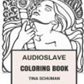 Cover Art for 9781975641092, Audioslave Coloring BookAmerican Classic Masters Epic Soundgarden and R... by Tina Schuman