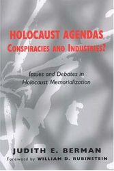 Cover Art for 9780853037118, Holocaust Agendas, Conspiracies And Industries?: Issues And Debates in Holocaust Memorialization by Judith E. Berman