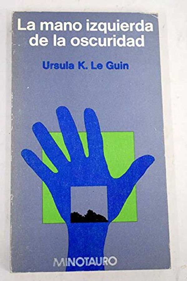 Cover Art for 9788435003025, La mano izquierda de la oscuridad (Minotauro) by Ursula K. Le Guin