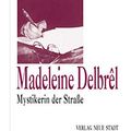 Cover Art for 9783879967889, Madeleine Delbrêl: Mystikerin der Straße by Christine De Boismarmin