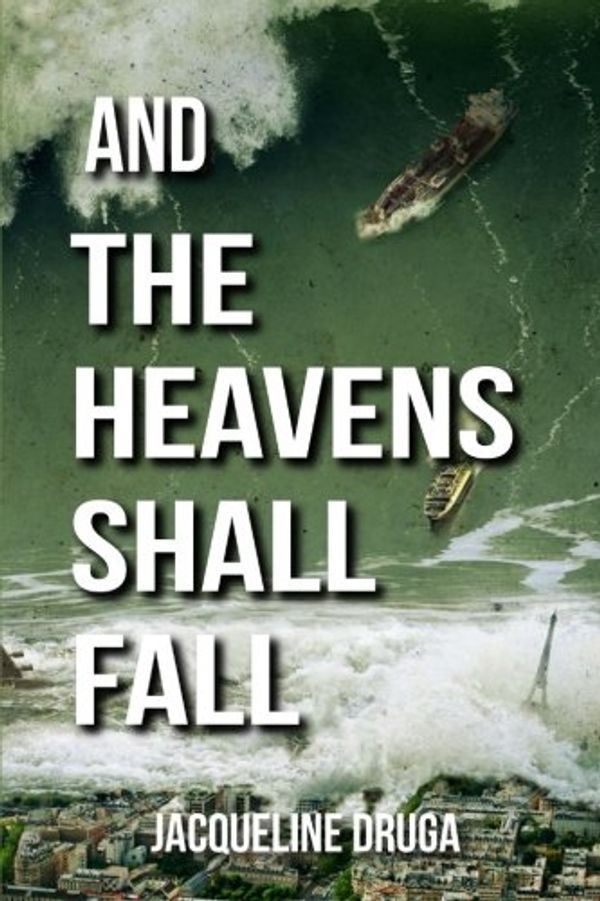 Cover Art for 9781500238025, And the Heavens Shall Fall by Jacqueline Druga
