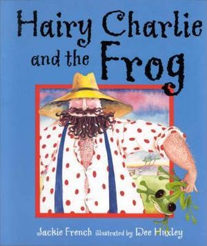 Cover Art for 9780864613738, Hairy Charlie and the Frog by Jackie French