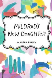 Cover Art for 9781523438761, Mildred's New Daughter by Martha Finley