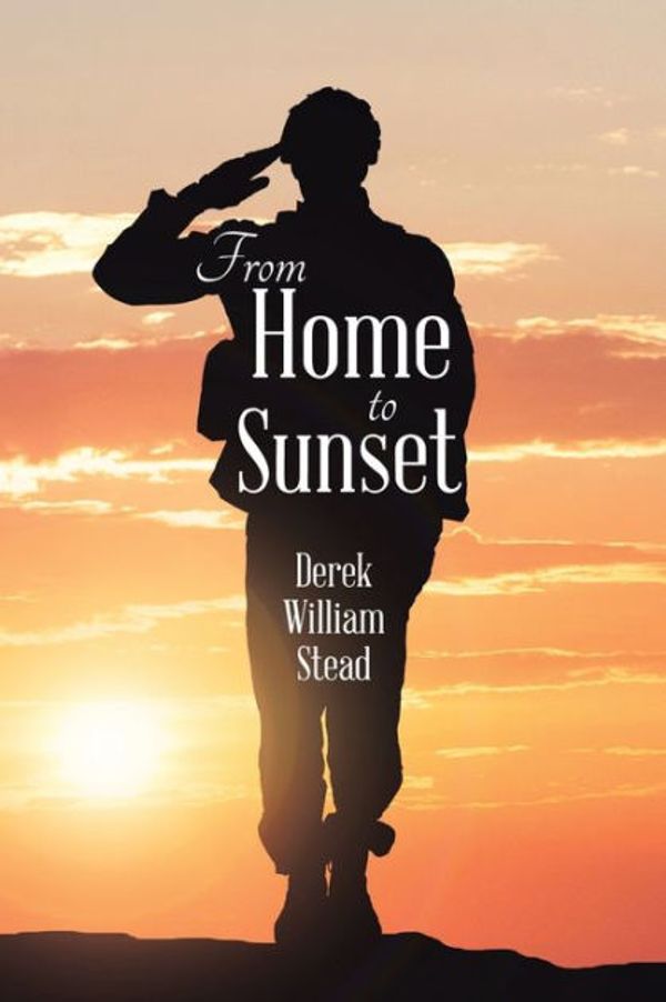 Cover Art for 9781543487060, From Home to Sunset by Derek William Stead