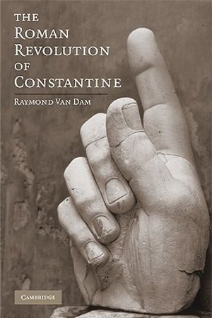 Cover Art for 9780521133012, The Roman Revolution of Constantine by Raymond Van Dam
