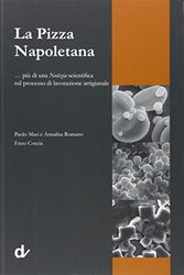 Cover Art for 9788889972519, La pizza napoletana... più di una notizia scientifica sul processo di lavorazione artigianale by Paolo Masi, Annalisa Romano, Enzo Coccia