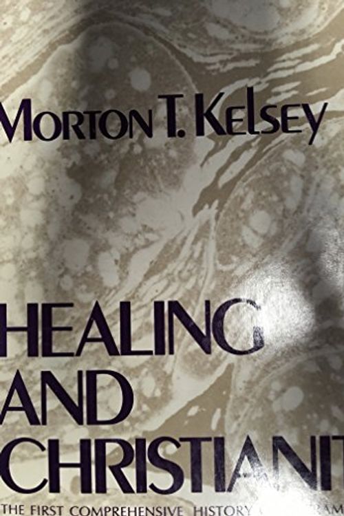 Cover Art for 9780060643805, Healing and Christianity;: In ancient thought and modern times by Morton T. Kelsey