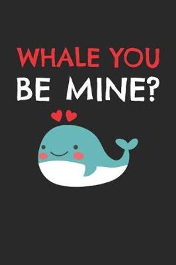 Cover Art for 9781078226806, Valentine's Day Notebook - Whale You Be Mine Funny Valentine's Day Pun Lover Gift - Valentine's Day Journal: Medium College-Ruled Journey Diary, 110 page, Lined, 6x9 (15.2 x 22.9 cm) by Crafted Valentines Notebooks