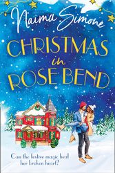 Cover Art for 9781848458536, Christmas In Rose Bend: The 2021 Christmas romance of finding love in the most unexpected of places. Perfect for fans of festive holiday films!: Book 2 by Naima Simone