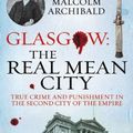 Cover Art for 9781845025366, Glasgow: The Real Mean City by Malcolm Archibald