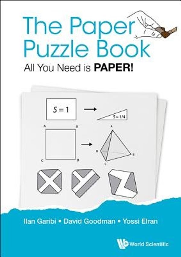 Cover Art for 9789813202405, Paper Puzzle Book, TheAll You Need Is Paper! by Ilan Garibi, David Goodman, Yossi Elran