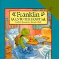 Cover Art for 9780780798434, Franklin Goes to the Hospital by Paulette Bourgeois