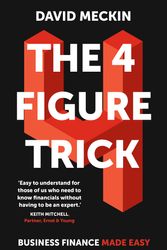 Cover Art for 9781529343717, The 4 Figure Trick: The book for non-financial managers - How to deliver financial success by understanding just four numbers in business by David Meckin