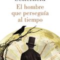 Cover Art for B00GM28DOK, El hombre que perseguía al tiempo (Spanish Edition) by Diane Setterfield