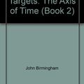 Cover Art for 9780739461167, Designated Targets: The Axis of Time (Book 2) by John Birmingham