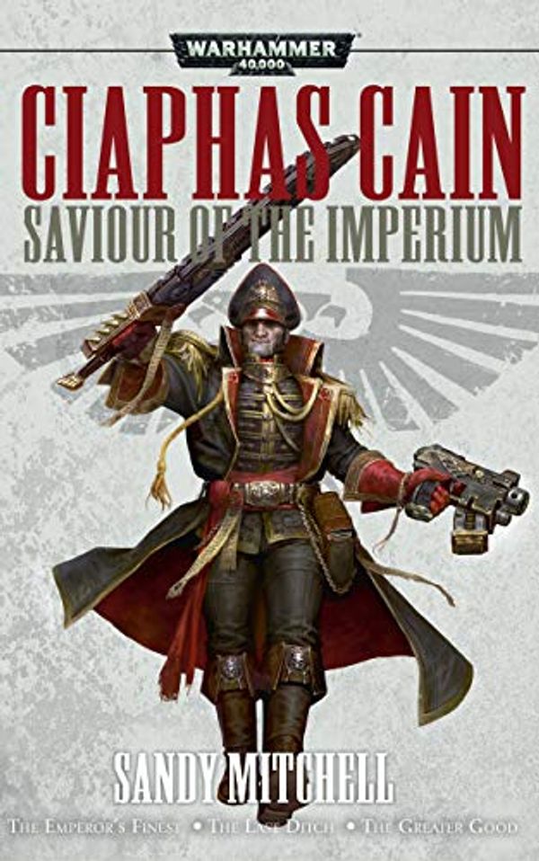 Cover Art for B07H2YDMK5, Saviour Of The Imperium (Ciaphas Cain) by Sandy Mitchell