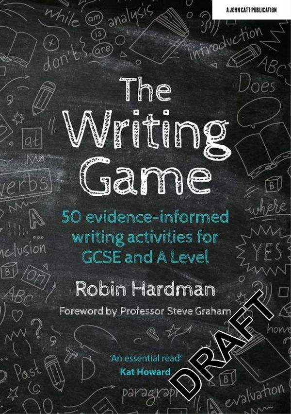 Cover Art for 9781913622916, The Writing Game: 50 Evidence-Informed Writing Activities for GCSE and A Level by Robin Hardman