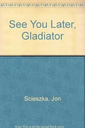 Cover Art for 9780613538633, See You Later, Gladiator by Jon Scieszka