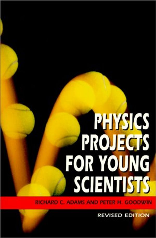 Cover Art for 9780531164617, Physics Projects for Young Scientists by Richard C. Adams