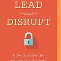 Cover Art for 9781522689928, Lead and Disrupt: How to Solve the Innovator's Dilemma by O'Reilly, Charles A
