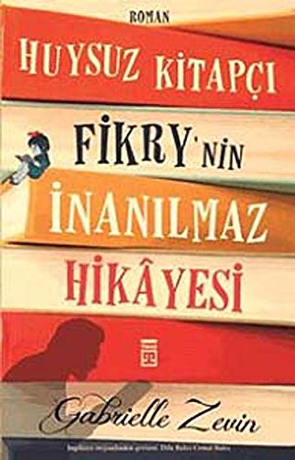 Cover Art for 9786050816105, Huysuz Kitapçi Fikrynin Inanilmaz Hikayesi by Gabrielle Zevin