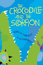Cover Art for 9781596434943, The Crocodile and the Scorpion by Rebecca Emberley