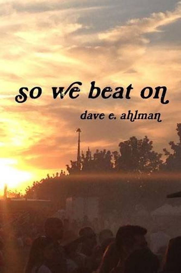 Cover Art for 9781329532786, so we beat on by Dave E. Ahlman
