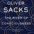 Cover Art for 9781509873463, The River Of Consciousness by Sacks M.d., Oliver