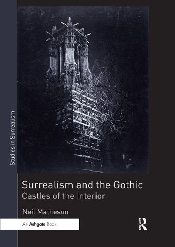 Cover Art for 9780367735890, Surrealism and the Gothic: Castles of the Interior by Neil Matheson