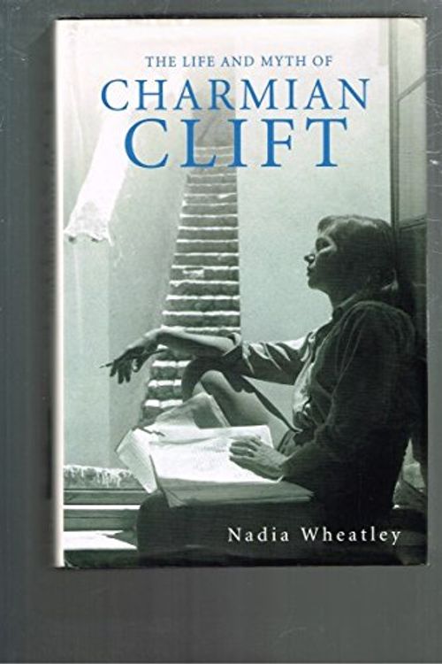 Cover Art for 9780732268855, The Life and Myth of Charmian Clift by Nadia Wheatley