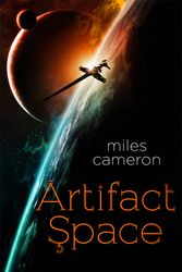 Cover Art for 9781473232600, Artifact Space by Miles Cameron