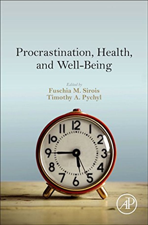 Cover Art for 9780128028629, Procrastination, Health, and Well-Being by Fuschia M. Sirois