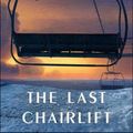 Cover Art for 9781501189272, The Last Chairlift by John Irving