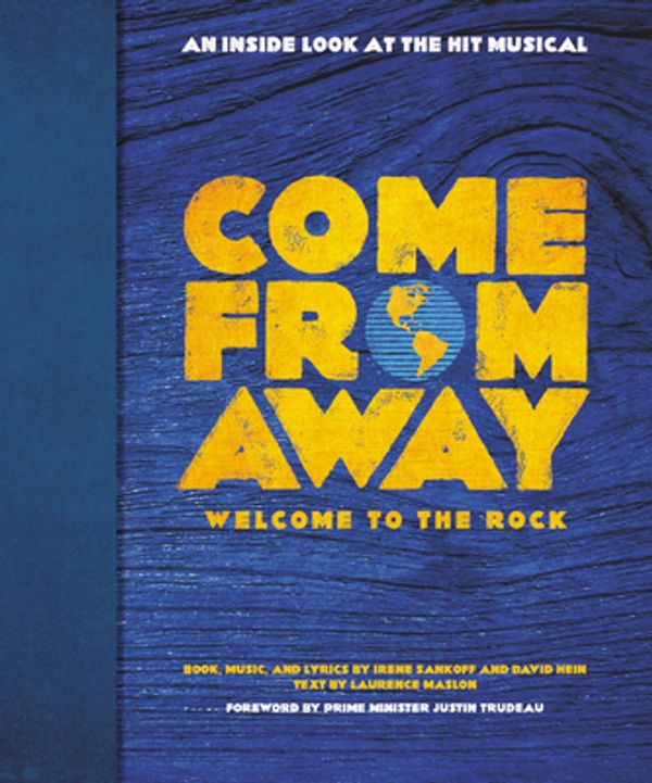 Cover Art for 9780316422222, Come from Away: Welcome to the Rock: An Inside Look at the Hit Musical by Irene Sankoff