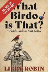 Cover Art for 9780522880137, What Birdo is that? (Signed by the author): A Field Guide to Bird-people by Libby Robin