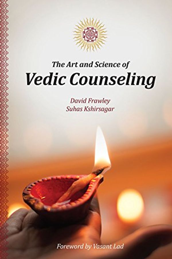 Cover Art for B0792JYSRP, The Art and Science of Vedic Counseling by Frawley, David, Kshirsagar, Suhas