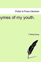 Cover Art for 9781241412418, Rhymes of My Youth. by T Stirling Ewing