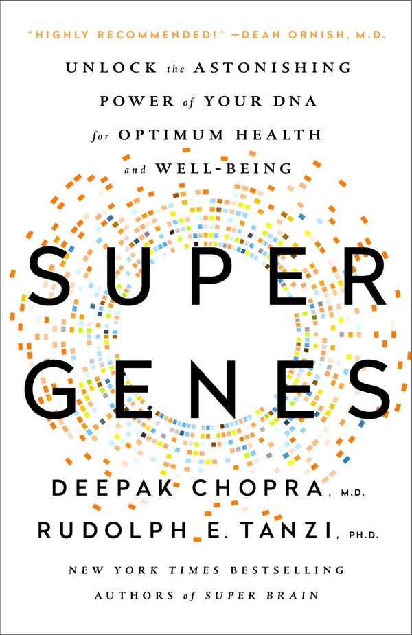 Cover Art for 9780804140157, Super Genes: Unlock the Astonishing Power of Your DNA for Optimum Health and Well-Being by Chopra M.d., Deepak, Tanzi Ph.D., Rudolph E.