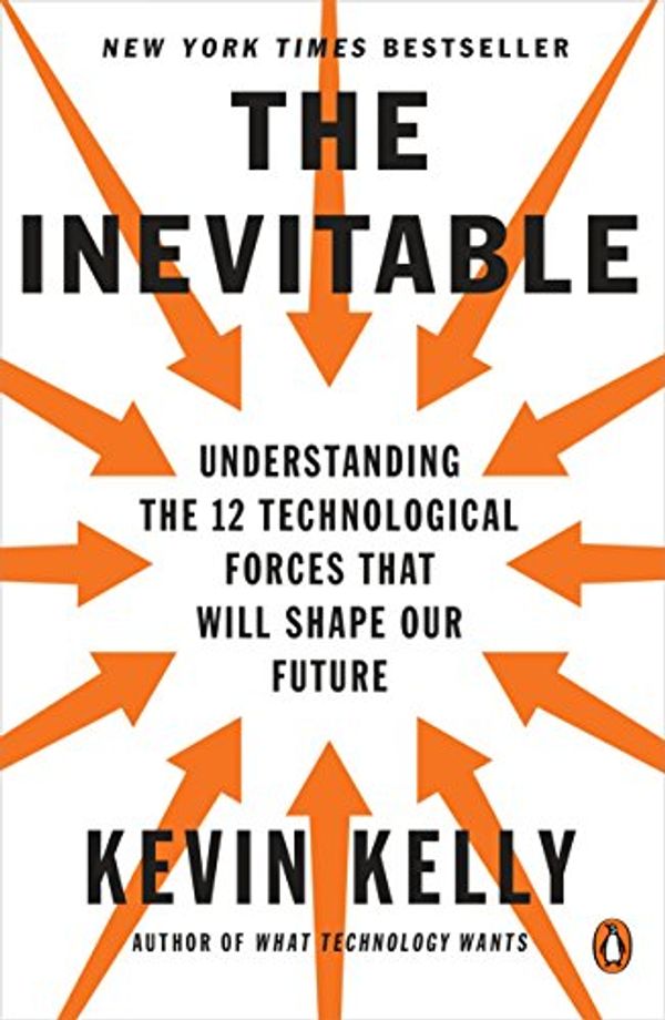 Cover Art for B016JPTOUG, The Inevitable: Understanding the 12 Technological Forces That Will Shape Our Future by Kevin Kelly